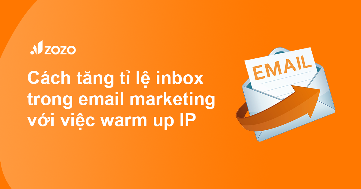Cách tăng tỉ lệ inbox trong email marketing với việc warm up IP